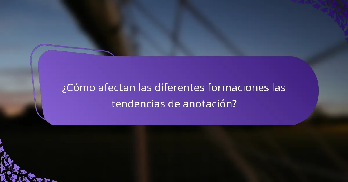 ¿Cómo afectan las diferentes formaciones las tendencias de anotación?