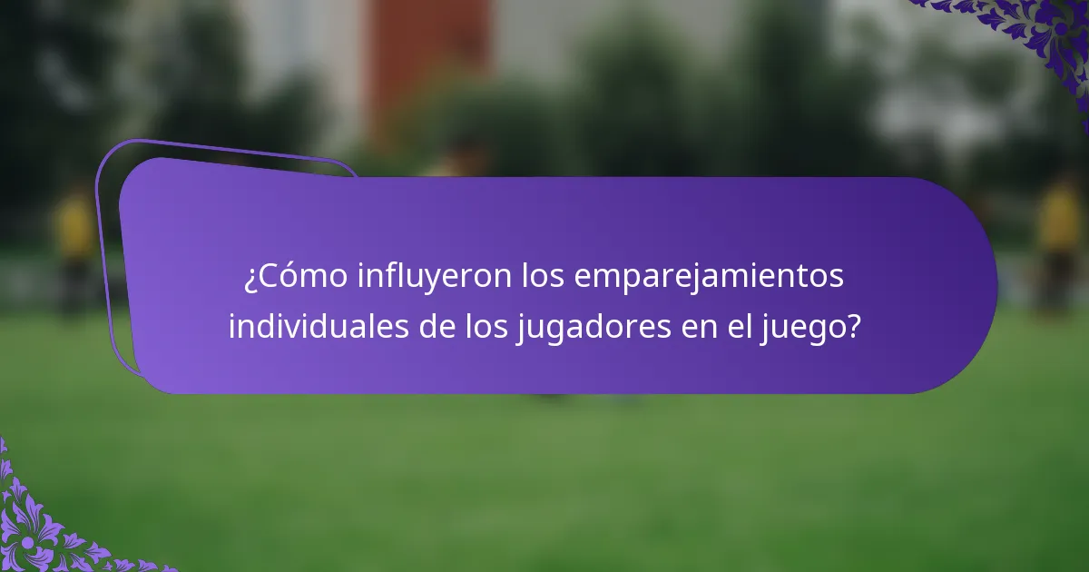 ¿Cómo influyeron los emparejamientos individuales de los jugadores en el juego?