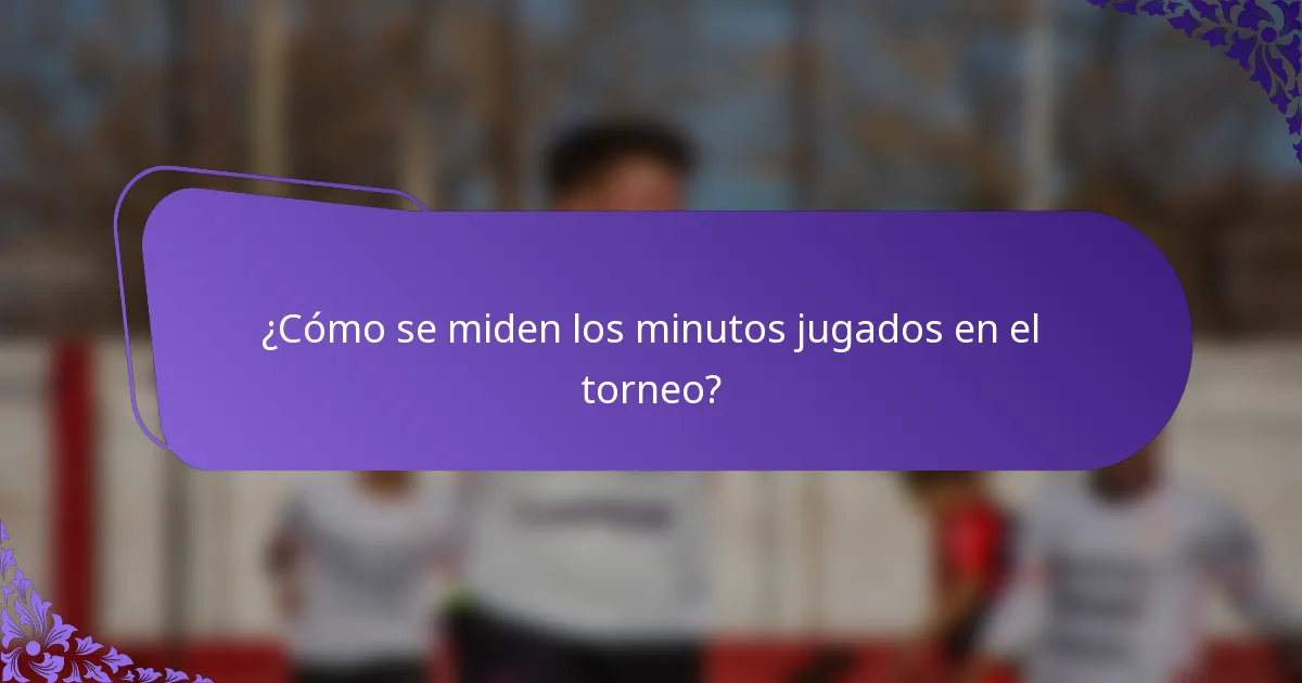 ¿Cómo se miden los minutos jugados en el torneo?