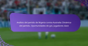featured-image-analisis-del-partido-de-nigeria-contra-australia-dinamica-del-partido-oportunidades-de-gol-jugadores-clave