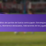 featured-image-analisis-del-partido-de-suecia-contra-japon-estrategias-de-juego-momentos-destacados-valoraciones-de-los-jugadores