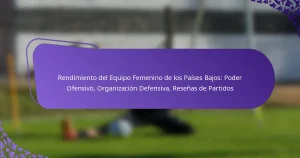 featured-image-rendimiento-del-equipo-femenino-de-los-paises-bajos-poder-ofensivo-organizacion-defensiva-resenas-de-partidos